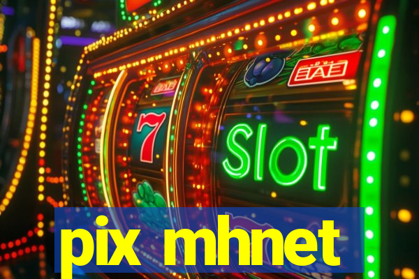 pix mhnet